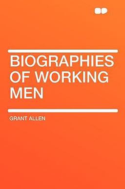 Biographies of Working Men
