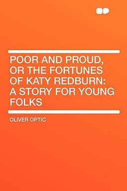 Poor and Proud, or the Fortunes of Katy Redburn
