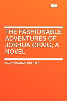 The Fashionable Adventures of Joshua Craig; a Novel