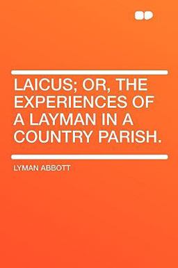Laicus; or, the Experiences of a Layman in a Country Parish