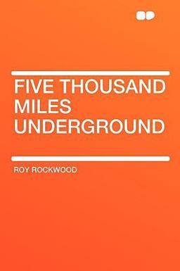 Five Thousand Miles Underground Five Thousand Miles Underground