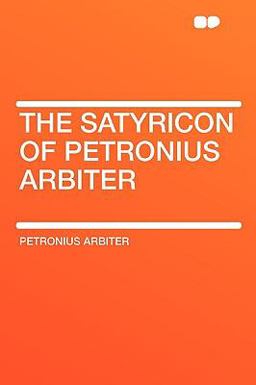The Satyricon of Petronius Arbiter