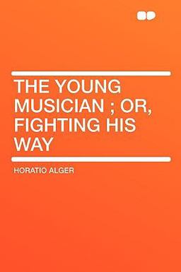 The Young Musician; or, Fighting His Way