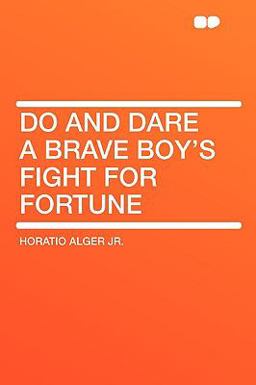 Do and Dare a Brave Boy's Fight for Fortune
