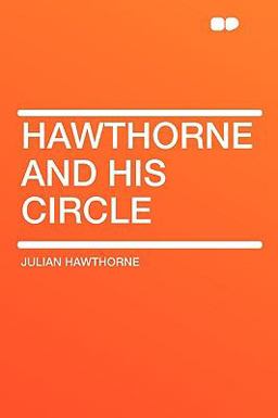 Hawthorne and His Circle Hawthorne and His Circle