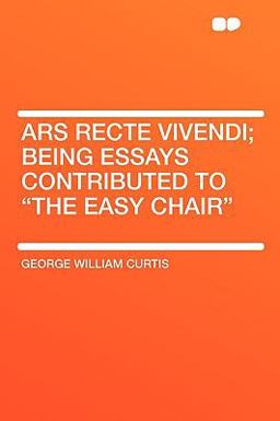Ars Recte Vivendi; Being Essays Contributed to the Easy Chair
