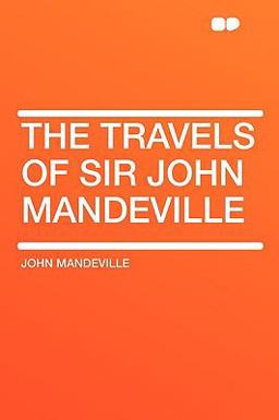 The Travels of Sir John Mandeville The Travels of Sir John Mandeville