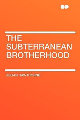 The Subterranean Brotherhood The Subterranean Brotherhood