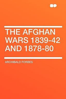 The Afghan Wars 1839-42 And 1878-80