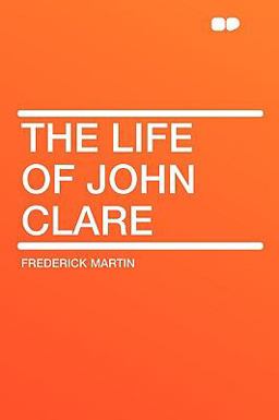 The Life of John Clare The Life of John Clare