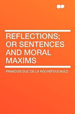 Reflections; or Sentences and Moral Maxims