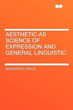 Aesthetic As Science of Expression and General Linguistic