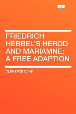 Friedrich Hebbel's Herod and Mariamne; a Free Adaption