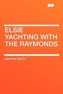 Elsie Yachting with the Raymonds Elsie Yachting with the Raymonds