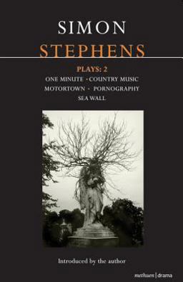 Stephens Plays: 2 One Minute; Country Music; Motortown; Pornography; Sea Wall  9781408113912 Front Cover