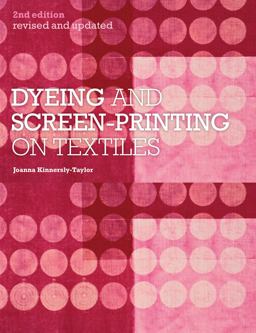 Dyeing and Screen-Printing on Textiles 2nd 9781408124758 Front Cover