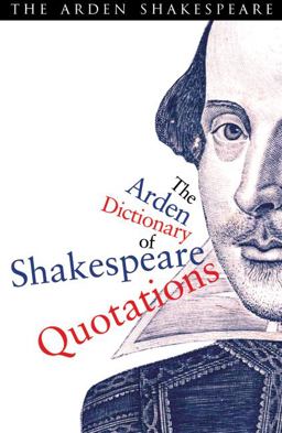 Arden Dictionary of Shakespeare Quotations  9781408125076 Front Cover