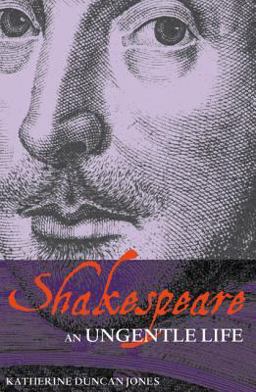 Shakespeare: an Ungentle Life 2nd 9781408125083 Front Cover