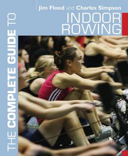 Complete Guide to Indoor Rowing  9781408133323 Front Cover