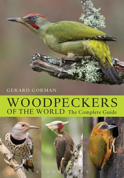 Woodpeckers of the World The Complete Guide  9781408147153 Front Cover