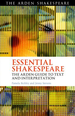 Essential Shakespeare The Arden Guide to Text and Interpretation  9781408158739 Front Cover