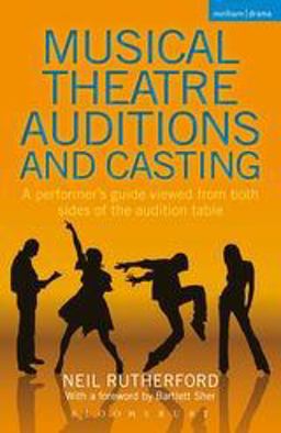 Musical Theatre Auditions and Casting A Performer's Guide Viewed from Both Sides of the Audition Table  9781408160626 Front Cover