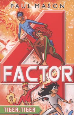 Tiger, Tiger (Factor 4)