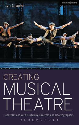Creating Musical Theatre Conversations with Broadway Directors and Choreographers  9781408185322 Front Cover