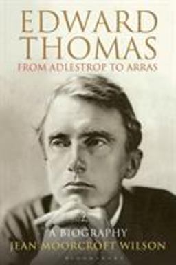 Edward Thomas: from Adlestrop to Arras Edward Thomas: from Adlestrop to Arras
