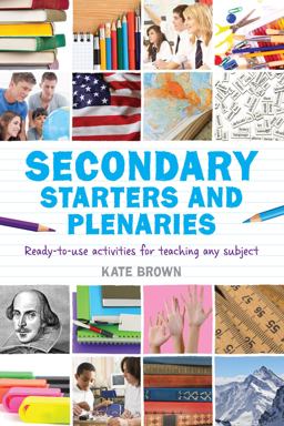 Secondary Starters and Plenaries Ready-To-use Activities for Teaching Any Subject  9781408193570 Front Cover