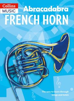 Abracadabra Brass - Abracadabra French Horn (Pupil's Book): the Way to Learn Through Songs and Tunes