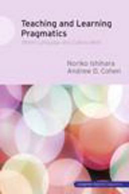 Teaching and Learning Pragmatics Teaching and Learning Pragmatics