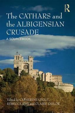 Cathars and Albigensians A Sourcebook  9781408255506 Front Cover