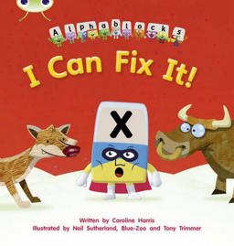 Bug Club Phonics - Phase 3 Unit 6: Alphablocks I Can Fix It!  9781408279557 Front Cover