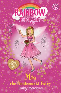 Rainbow Magic: Mia the Bridesmaid Fairy Special  9781408303481 Front Cover