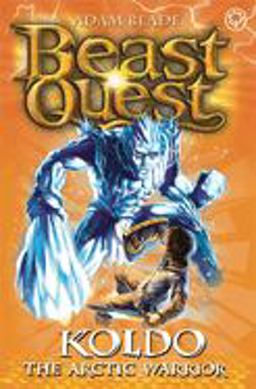 Beast Quest: 28: Koldo the Arctic Warrior