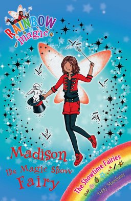 Rainbow Magic Showtime Fairies: 1: Madison the Magic Show Fairy NJR RM Showtime 1 Madisn MagicShow NJR  9781408312865 Front Cover