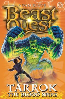 Beast Quest: 62: Tarrok the Blood Spike  9781408318423 Front Cover