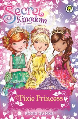 Secret Kingdom: Pixie Princess 2014 9781408329160 Front Cover