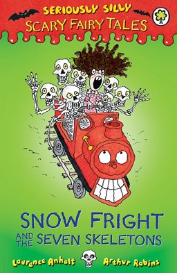 Seriously Silly: Scary Fairy Tales: Snow Fright and the Seven Skeletons  9781408329634 Front Cover