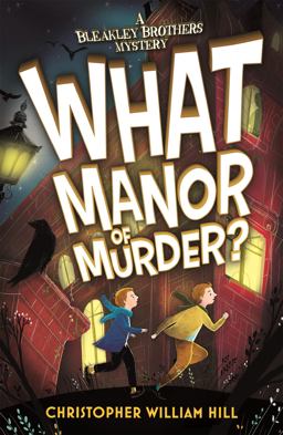 Bleakley Brothers Mystery: What Manor of Murder?  9781408332931 Front Cover