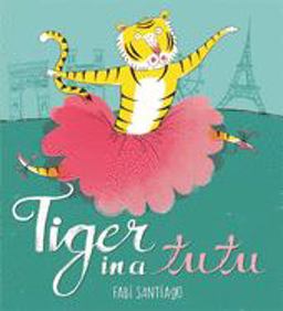 Tiger in a Tutu  9781408336892 Front Cover