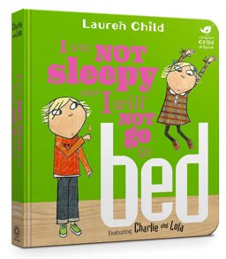 I Am Not Sleepy and I Will Not Go to Bed 2017 9781408351543 Front Cover