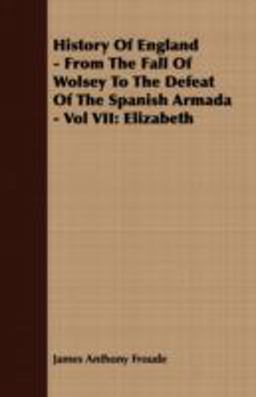 History of England - from the Fall of Wolsey to the Defeat of the Spanish Armada -