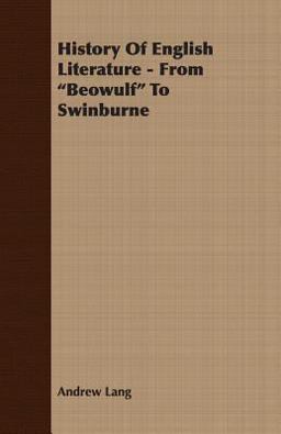 History of English Literature from Beowulf to Swinburne