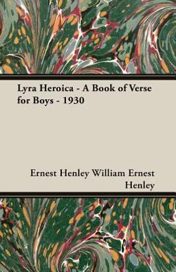 Lyra Heroica - a Book of Verse for Boys - 1930