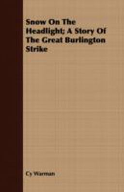 Snow on the Headlight; a Story of the Great Burlington Strike Snow on the Headlight; a Story of the Great Burlington Strike