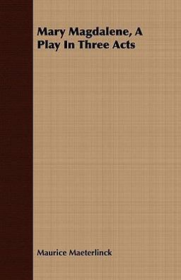 Mary Magdalene, a Play in Three Acts