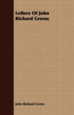 Letters of John Richard Green;