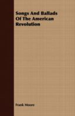 Songs and Ballads of the American Revolution